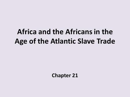 Africa and the Africans in the Age of the Atlantic Slave Trade