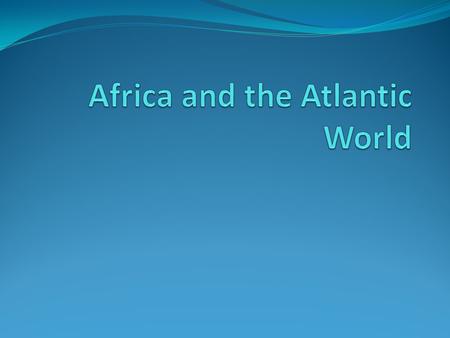 African Politics and Society in Early Modern Times The States of West Africa Chapter 19 – Ghana and its successor Mali were large empires in West Africa.