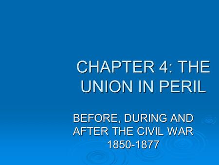 CHAPTER 4: THE UNION IN PERIL