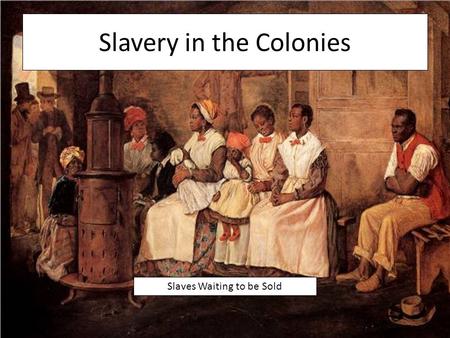 Slavery in the Colonies