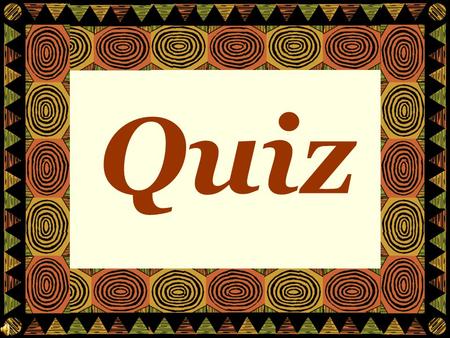 Quiz Rules 20 questions 30 seconds per question Answer on the form At the end, hand out your form to Yowa In case of 2 tied results, the table which.