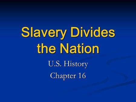 Slavery Divides the Nation