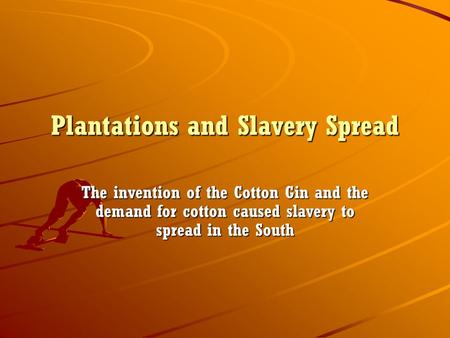 Plantations and Slavery Spread