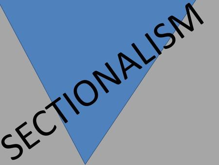 SECTIONALISM. Regional Differences Agricultural, slavery Just trying to survive Industrial, Dense population, anti-slavery.