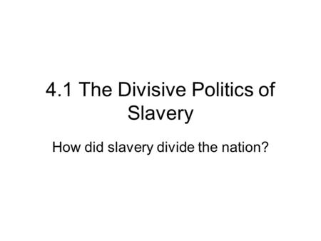 4.1 The Divisive Politics of Slavery