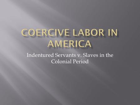 Coercive Labor in America