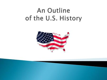  October 1492 – Columbus discovers America  Jamestown, Virginia – the first English settlement  1620 – Pilgrim Fathers establish Plymouth  Pennsylvania.