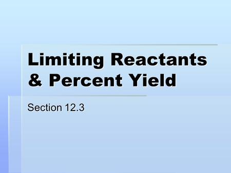 Limiting Reactants & Percent Yield