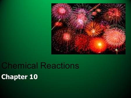 Chemical Reactions Chapter 10.