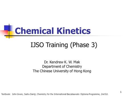 Chemical Kinetics IJSO Training (Phase 3) Dr. Kendrew K. W. Mak