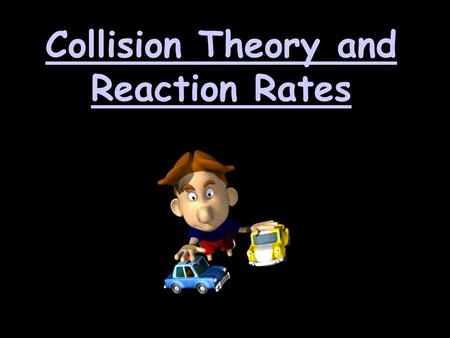 Collision Theory and Reaction Rates