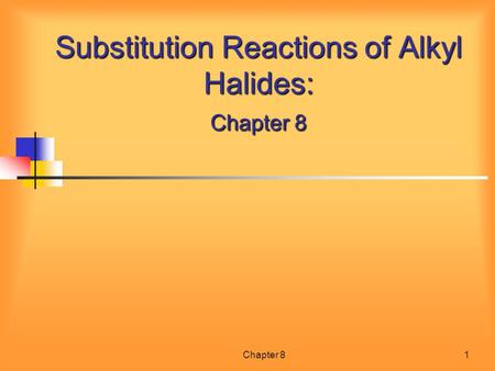 Substitution Reactions of Alkyl Halides: Chapter 8