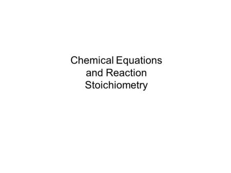 Chemical Equations and Reaction Stoichiometry