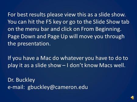 For best results please view this as a slide show. You can hit the F5 key or go to the Slide Show tab on the menu bar and click on From Beginning. Page.