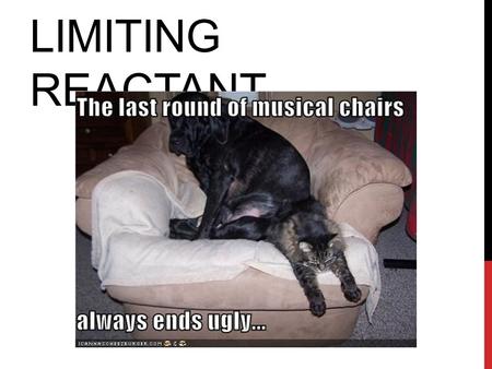 Limiting reactant.