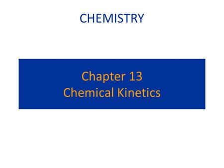 Chapter 13 Chemical Kinetics