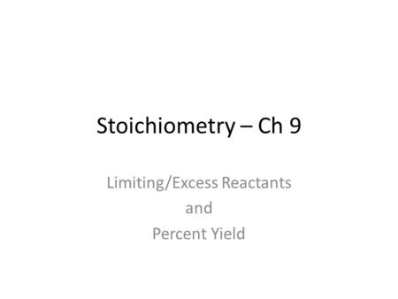 Limiting/Excess Reactants and Percent Yield