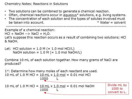 Chemistry Notes: Reactions in Solutions Two solutions can be combined to generate a chemical reaction. Often, chemical reactions occur in aqueous* solutions,