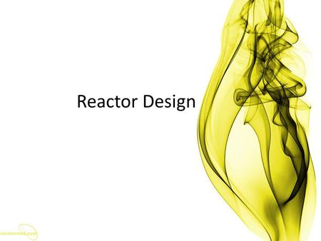 Reactor Design. الولد اللي بيقوم بدور الأول : ياترى يا باشمهندسة هناخد إيه النهاردة؟ أنا : هناخد أول سكشن catalysis إن شاء الله الولد اللي بيقوم بدور.