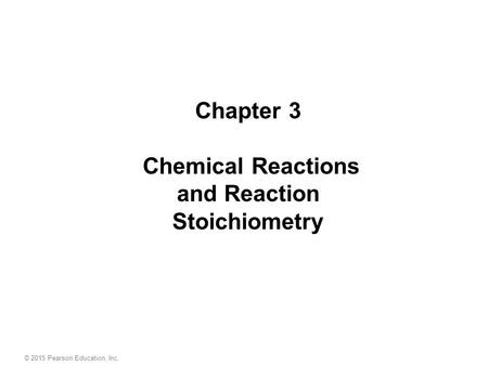 Chapter 3 Chemical Reactions and Reaction Stoichiometry