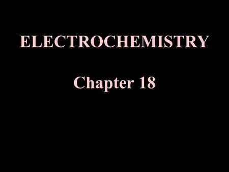 ELECTROCHEMISTRY Chapter 18