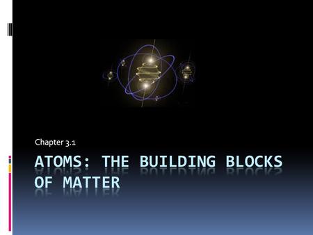 Chapter 3.1. Objectives 1. Explain the law of mass, the law of definite proportions, and the law of multiple proportions 2. Summarize the five essential.