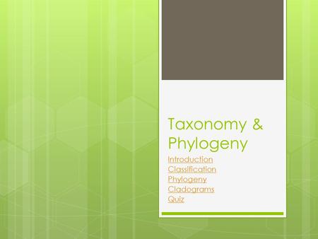 Introduction Classification Phylogeny Cladograms Quiz