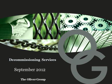 The Oliver Group Decommissioning Services September 2012.