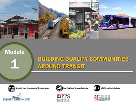 Module 1 BUILDING QUALITY COMMUNITIES AROUND TRANSIT 1.