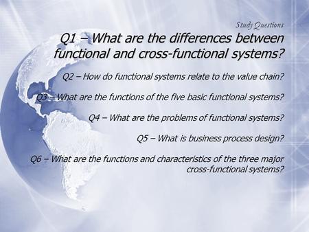 What are the differences between functional and cross-functional systems? Study Questions Q1 – What are the differences between functional and cross-functional.