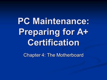 PC Maintenance: Preparing for A+ Certification