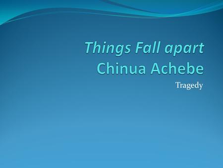 Tragedy. is a dramatic narrative in which serious and important actions turn out disastrously for the protagonist, who is also known as the tragic hero.