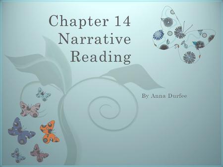 7 Chapter 14 Narrative Reading. Comprehension 3 Elements of Comprehension: The Reader.