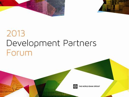 9:10 - 10:45 Session Five Partnering with the World Bank Group Chair: Peer Stein, Director, Access to Finance Advisory, IFC Presenter: Traci Phillips,