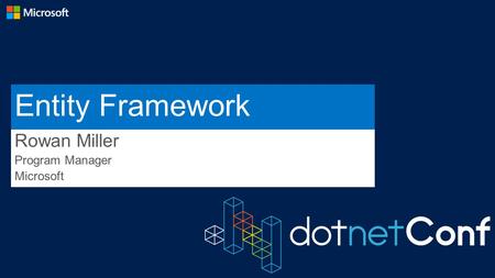 Rowan Miller Program Manager Microsoft. Core runtime in.NET Framework Newer runtime pieces out-of-band (NuGet) Tooling in Visual Studio Runtime.