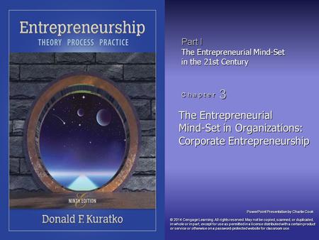 PowerPoint Presentation by Charlie Cook Part I The Entrepreneurial Mind-Set in the 21st Century C h a p t e r 3 The Entrepreneurial Mind-Set in Organizations: