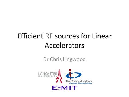 Efficient RF sources for Linear Accelerators