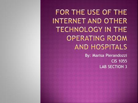 By: Marisa Pierandozzi CIS 1055 LAB SECTiON 3.  We have seen the importance of technology continue to grow.  It has been in a key part in some of the.