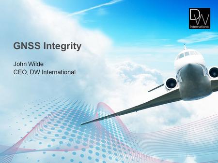 GNSS Integrity John Wilde CEO, DW International. Agenda About DW International Basic GNSS Principles Navigation System Performance – RNP RAIM on the Ground.