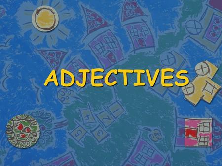 ADJECTIVES.