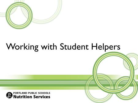 Working with Student Helpers. Objectives Recruiting student helpers Effective communication Prepping student helpers Kitchen Safety Not-So-Helpful Helpers.