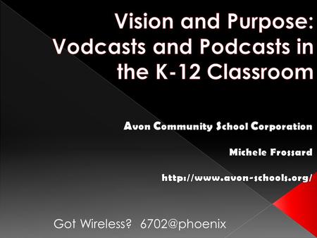 Got Wireless?  10 Miles West of Indianapolis  8900 Students  600 Educators  7 Elementaries (K-4)  2 Intermediates (5-6)  2 Middle.