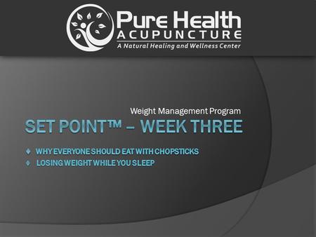 Weight Management Program. According to the Surgeon General, 70 percent of our health status is determined by the lifestyle choices we make —what we eat.