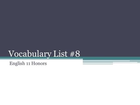 Vocabulary List #8 English 11 Honors. 1. deride (verb) to ridicule; to mock Synonym: scorn.