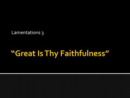 Lamentations 3.  He felt he was in a graveyard (1, 2, 6)  He felt & looked old (3-4)  He felt surrounded, hemmed in, weighed down (5-7)  He felt God.