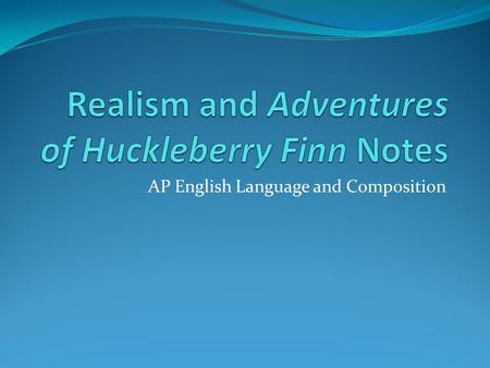 AP English Language and Composition. Realism: a slice of life Realists see life as it really is and how life truly exists. Realistic literature is an.