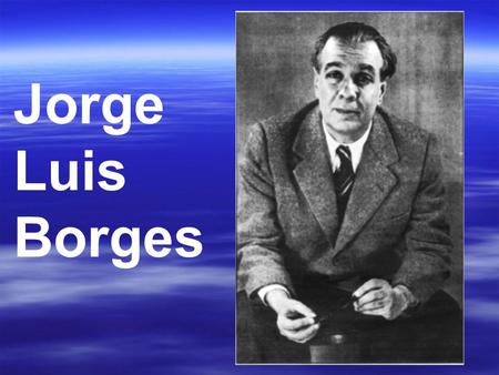 Jorge Luis Borges. Argentina Paradox Para: beside as in “parallel” Para: beside as in “parallel” Dox: opinion as in “orthodox”