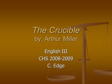 The Crucible by: Arthur Miller