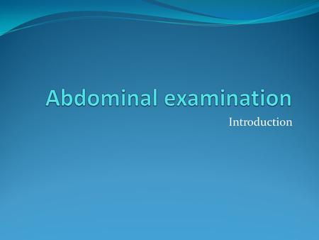 Abdominal examination