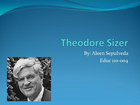 By: Aleen Sepulveda Educ 110-004. June 23, 1932 – October 21, 2009 (age 77).